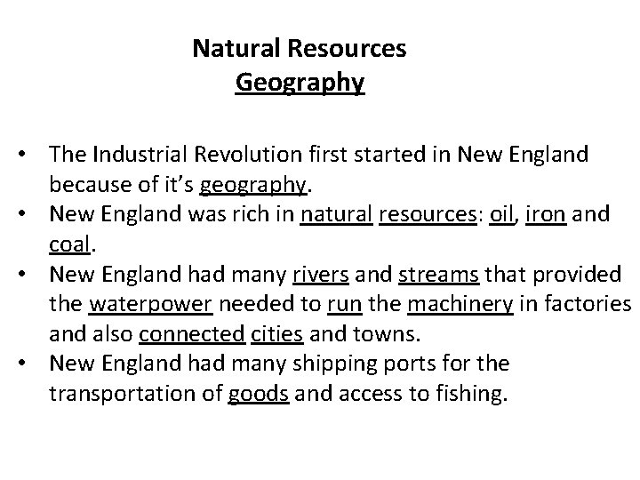 Natural Resources Geography • The Industrial Revolution first started in New England because of