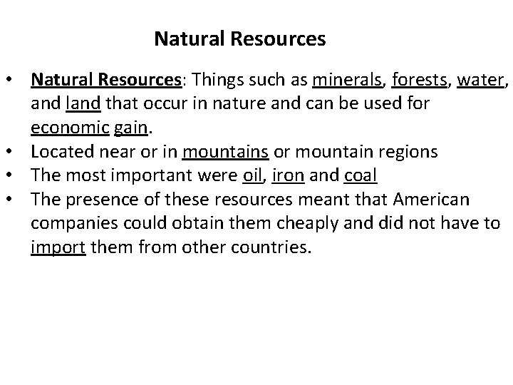 Natural Resources • Natural Resources: Things such as minerals, forests, water, and land that