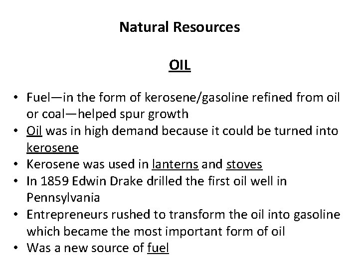 Natural Resources OIL • Fuel—in the form of kerosene/gasoline refined from oil or coal—helped