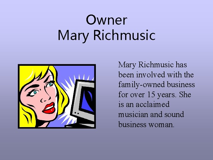 Owner Mary Richmusic has been involved with the family-owned business for over 15 years.