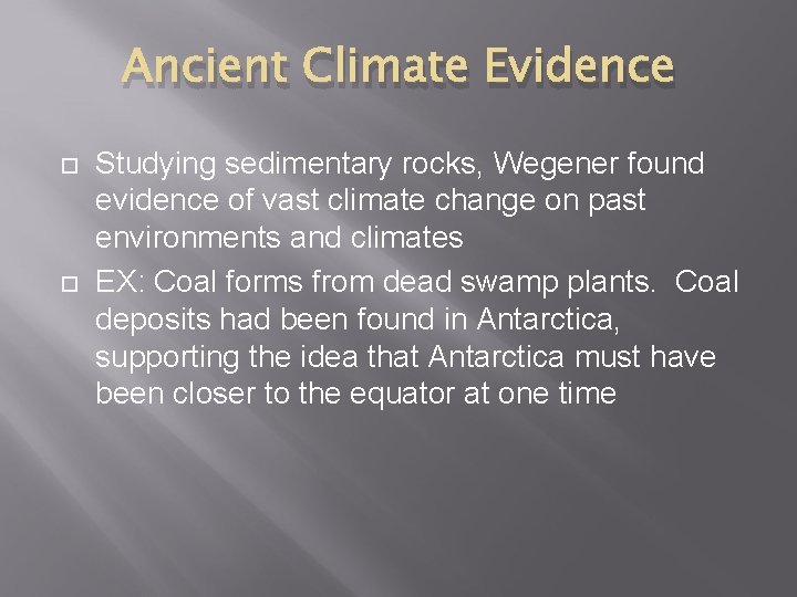 Ancient Climate Evidence Studying sedimentary rocks, Wegener found evidence of vast climate change on