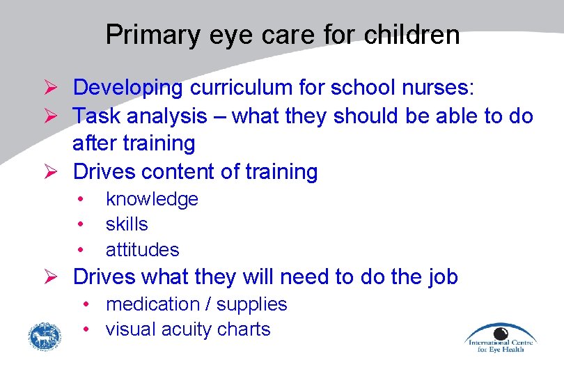 Primary eye care for children Ø Developing curriculum for school nurses: Ø Task analysis