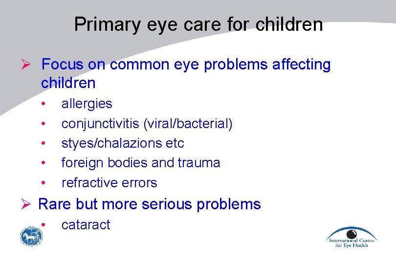 Primary eye care for children Ø Focus on common eye problems affecting children •