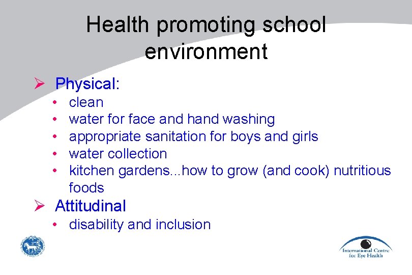 Health promoting school environment Ø Physical: • • • clean water for face and