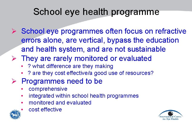 School eye health programme Ø School eye programmes often focus on refractive errors alone,