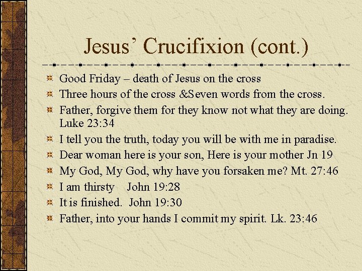 Jesus’ Crucifixion (cont. ) Good Friday – death of Jesus on the cross Three