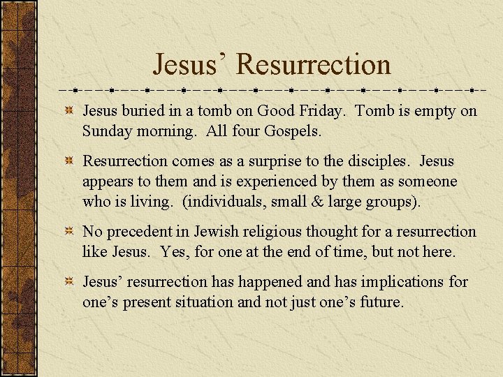 Jesus’ Resurrection Jesus buried in a tomb on Good Friday. Tomb is empty on