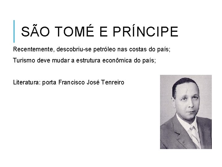 SÃO TOMÉ E PRÍNCIPE Recentemente, descobriu-se petróleo nas costas do país; Turismo deve mudar