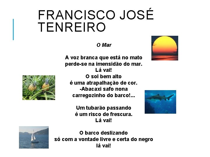 FRANCISCO JOSÉ TENREIRO O Mar A voz branca que está no mato perde-se na