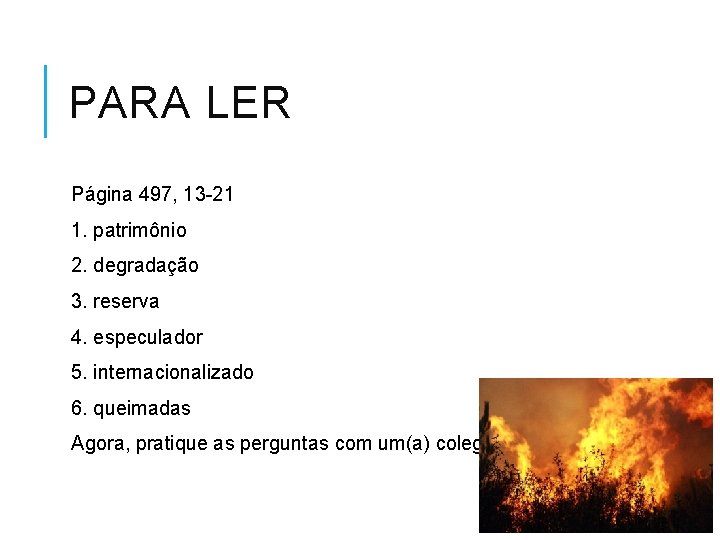 PARA LER Página 497, 13 -21 1. patrimônio 2. degradação 3. reserva 4. especulador