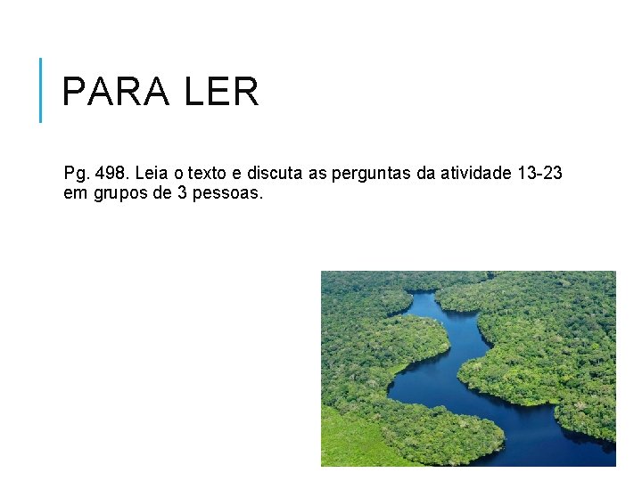 PARA LER Pg. 498. Leia o texto e discuta as perguntas da atividade 13