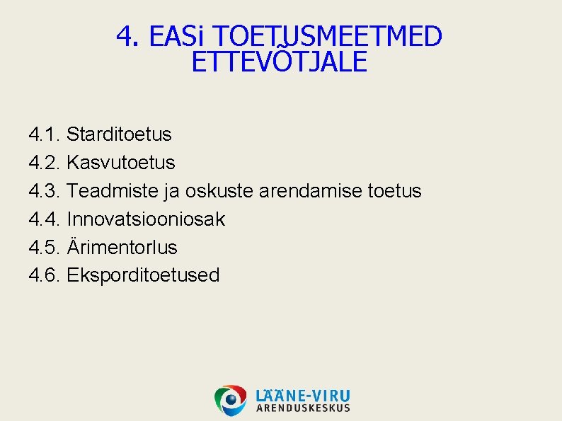 4. EASi TOETUSMEETMED ETTEVÕTJALE 4. 1. Starditoetus 4. 2. Kasvutoetus 4. 3. Teadmiste ja