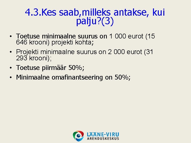 4. 3. Kes saab, milleks antakse, kui palju? (3) • Toetuse minimaalne suurus on