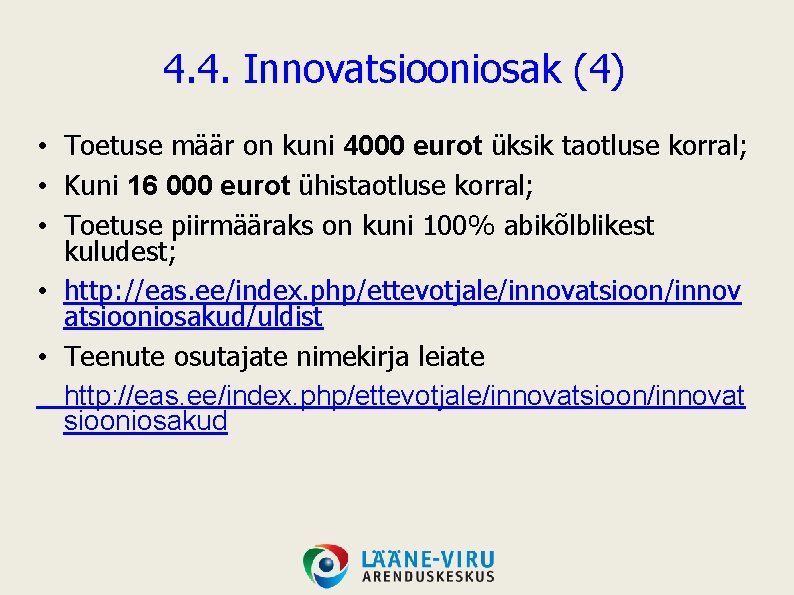 4. 4. Innovatsiooniosak (4) • Toetuse määr on kuni 4000 eurot üksik taotluse korral;