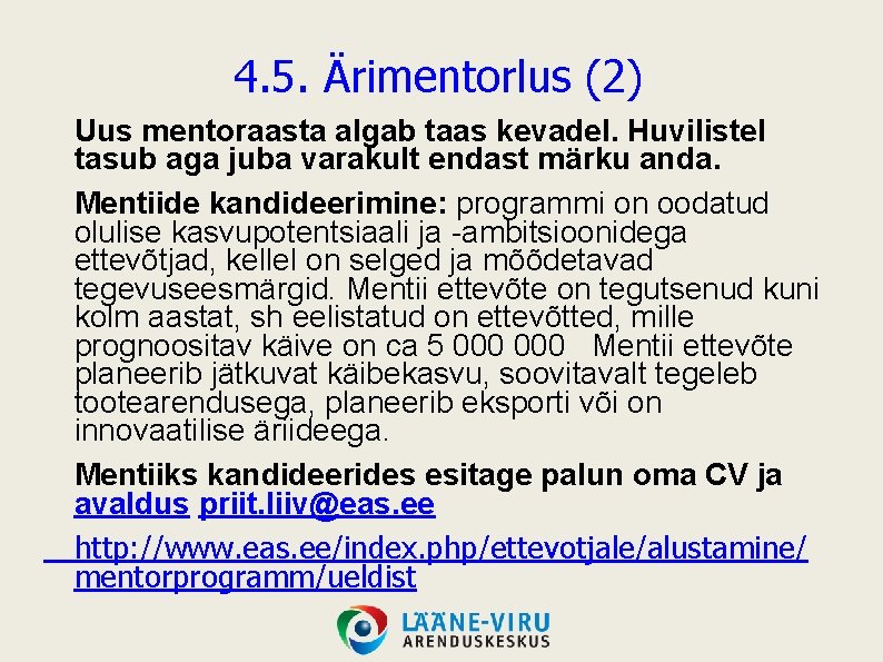 4. 5. Ärimentorlus (2) Uus mentoraasta algab taas kevadel. Huvilistel tasub aga juba varakult