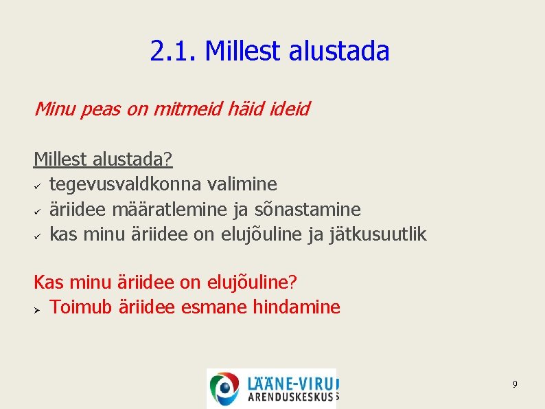 2. 1. Millest alustada Minu peas on mitmeid häid ideid Millest alustada? ü tegevusvaldkonna 2. 1. Millest alustada Minu peas on mitmeid häid ideid Millest alustada? ü tegevusvaldkonna