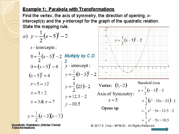 Example 1: Parabola with Transformations Find the vertex, the axis of symmetry, the direction