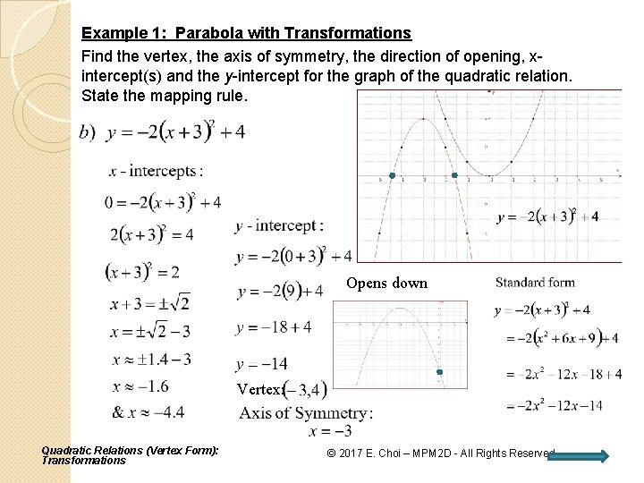 Example 1: Parabola with Transformations Find the vertex, the axis of symmetry, the direction