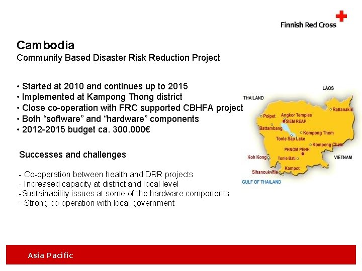 Cambodia Community Based Disaster Risk Reduction Project • Started at 2010 and continues up