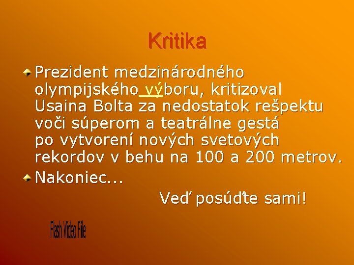 Kritika Prezident medzinárodného olympijského výboru, kritizoval Usaina Bolta za nedostatok rešpektu voči súperom a