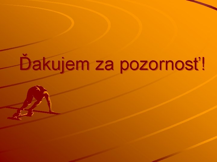 Ďakujem za pozornosť! 