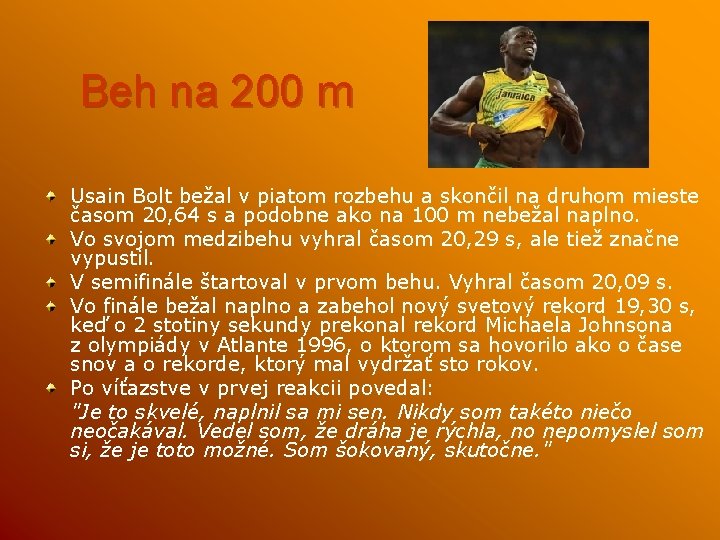 Beh na 200 m Usain Bolt bežal v piatom rozbehu a skončil na druhom