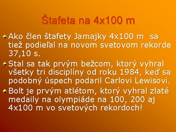 Štafeta na 4 x 100 m Ako člen štafety Jamajky 4 x 100 m