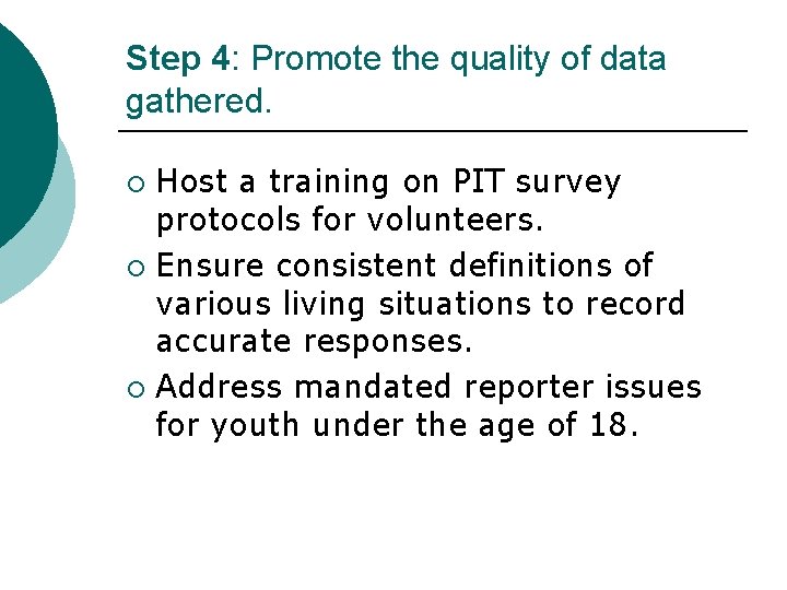 Step 4: Promote the quality of data gathered. Host a training on PIT survey