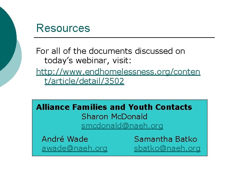 Resources For all of the documents discussed on today’s webinar, visit: http: //www. endhomelessness.
