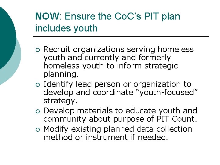 NOW: Ensure the Co. C’s PIT plan includes youth ¡ ¡ Recruit organizations serving