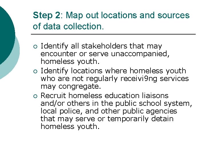 Step 2: Map out locations and sources of data collection. ¡ ¡ ¡ Identify