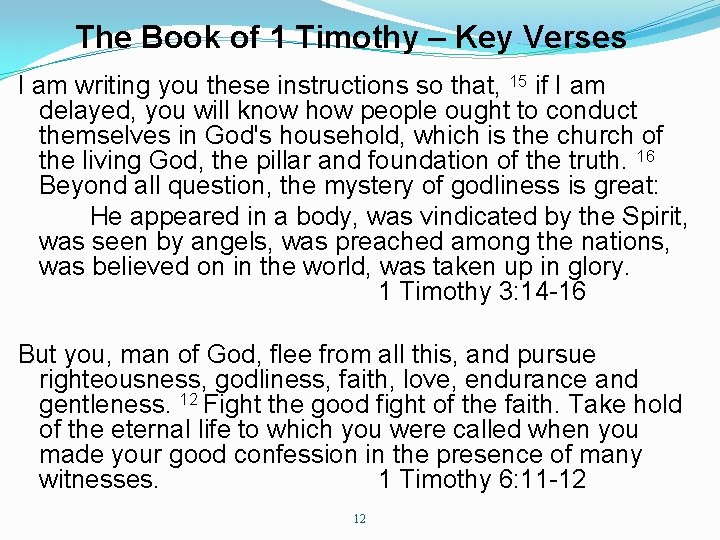 The Book of 1 Timothy – Key Verses I am writing you these instructions