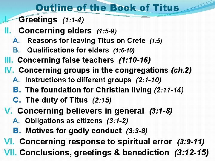 Outline of the Book of Titus I. Greetings (1: 1 -4) II. Concerning elders