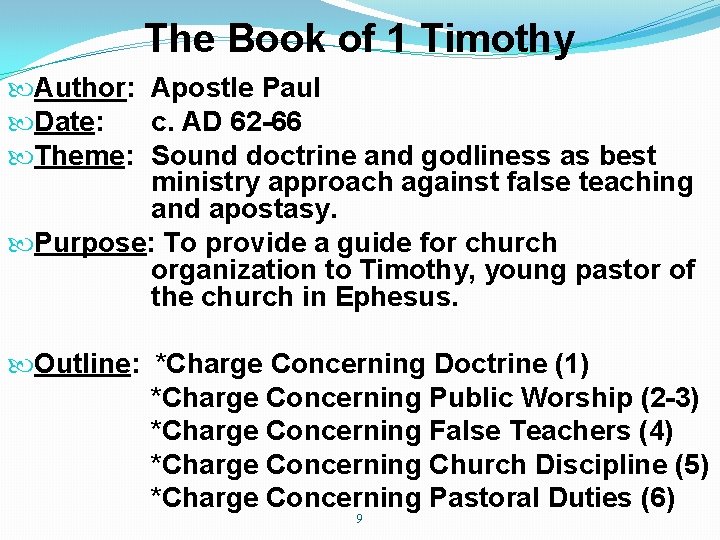 The Book of 1 Timothy Author: Apostle Paul Date: c. AD 62 -66 Theme: