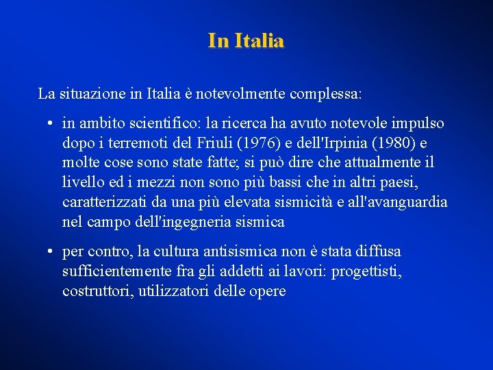 In Italia La situazione in Italia è notevolmente complessa: • in ambito scientifico: la