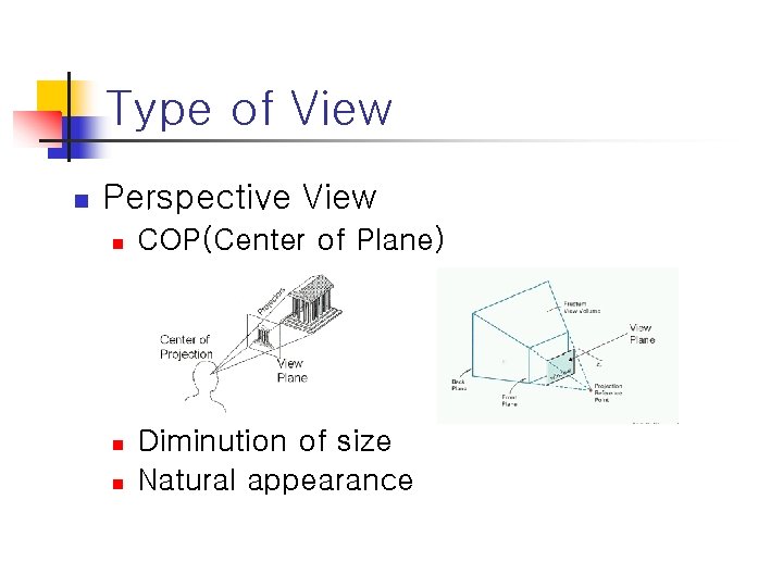 Type of View n Perspective View n n n COP(Center of Plane) Diminution of