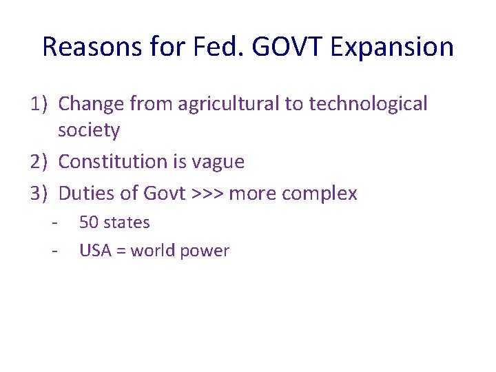 Reasons for Fed. GOVT Expansion 1) Change from agricultural to technological society 2) Constitution