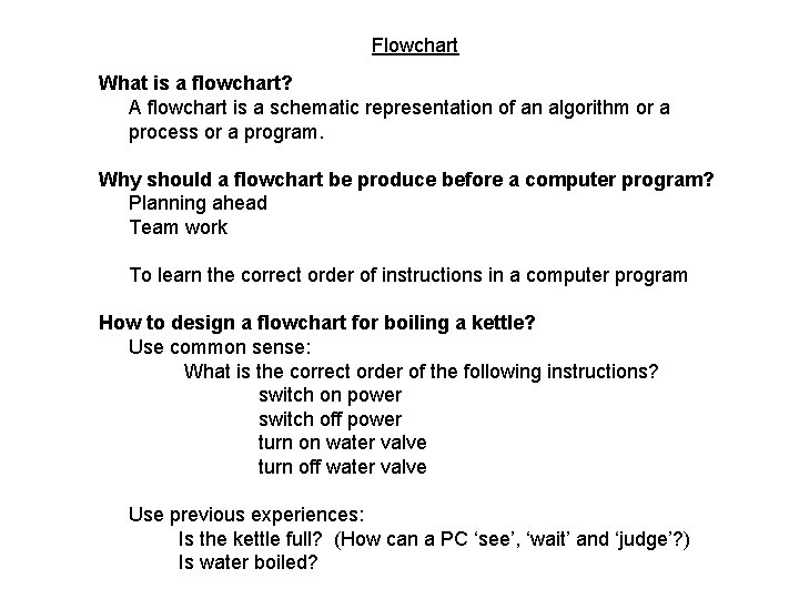 Flowchart What is a flowchart? A flowchart is a schematic representation of an algorithm