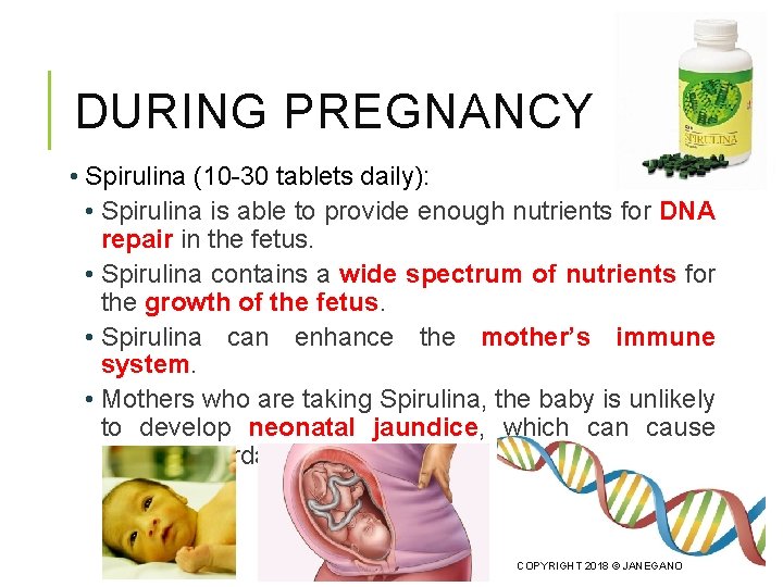DURING PREGNANCY • Spirulina (10 -30 tablets daily): • Spirulina is able to provide
