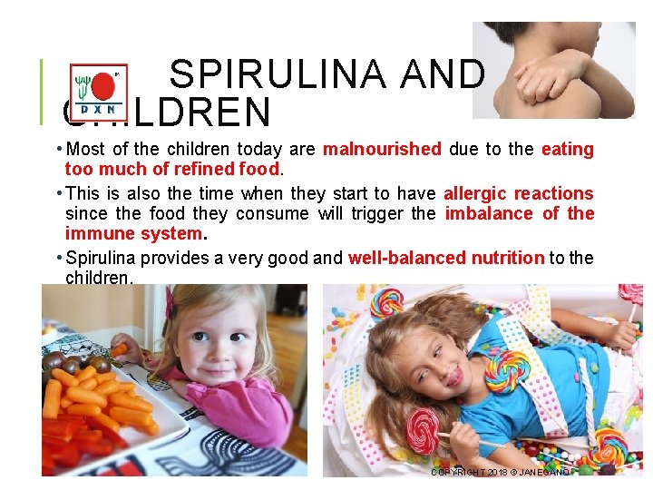 SPIRULINA AND CHILDREN • Most of the children today are malnourished due to the