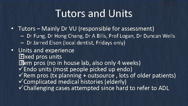 Tutors and Units • Tutors – Mainly Dr VU (responsible for assessment) – Dr
