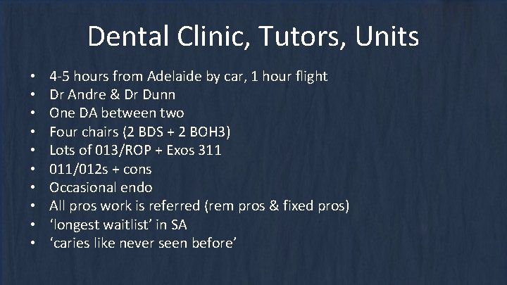 Dental Clinic, Tutors, Units • • • 4 -5 hours from Adelaide by car,