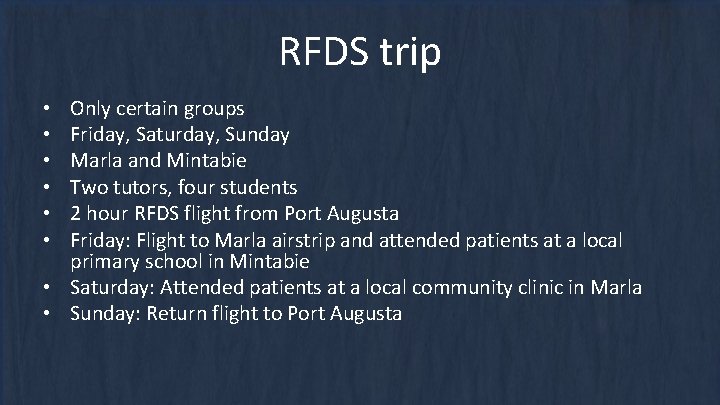 RFDS trip Only certain groups Friday, Saturday, Sunday Marla and Mintabie Two tutors, four