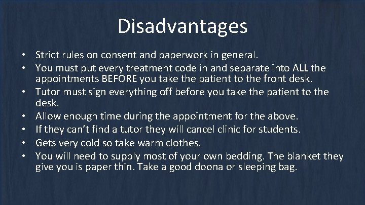 Disadvantages • Strict rules on consent and paperwork in general. • You must put