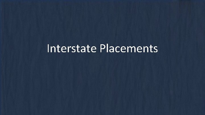 Interstate Placements 