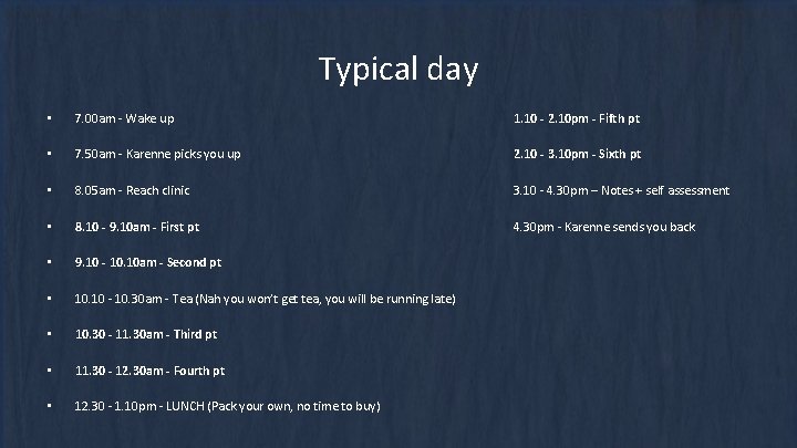 Typical day • 7. 00 am - Wake up 1. 10 - 2. 10