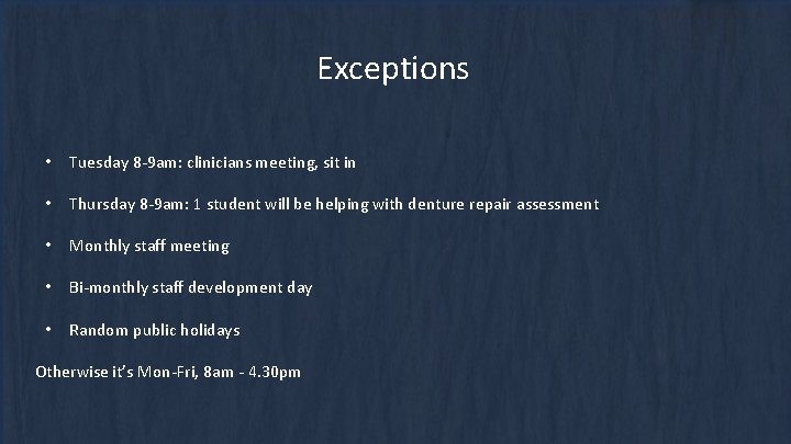 Exceptions • Tuesday 8 -9 am: clinicians meeting, sit in • Thursday 8 -9