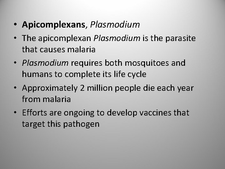  • Apicomplexans, Plasmodium • The apicomplexan Plasmodium is the parasite that causes malaria