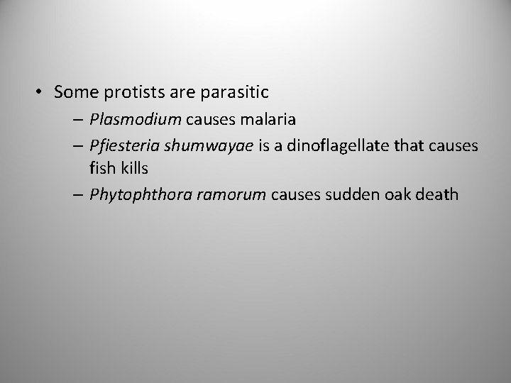  • Some protists are parasitic – Plasmodium causes malaria – Pfiesteria shumwayae is