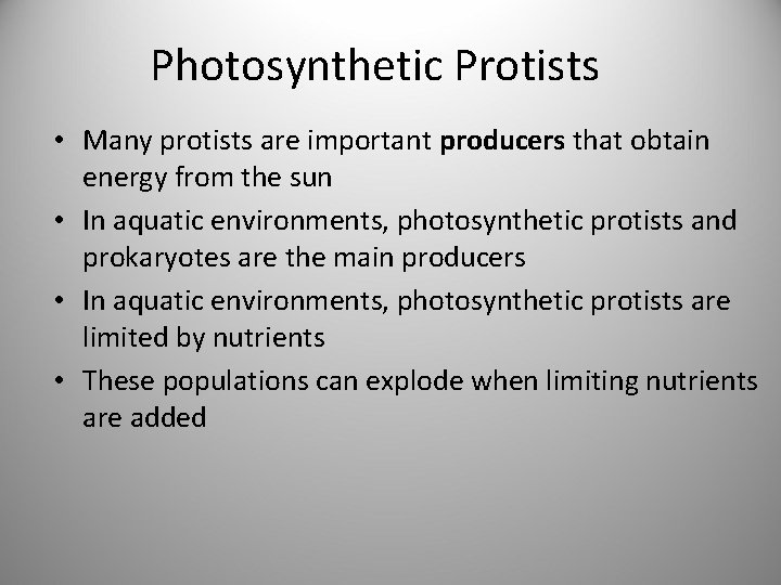 Photosynthetic Protists • Many protists are important producers that obtain energy from the sun